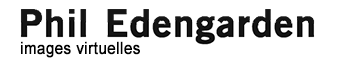 Phil EDENGARDEN - Images virtuelles